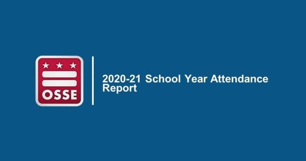 OSSE 2020-21 School Year Attendance Report